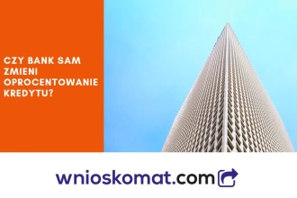 Czy bank sam zmieni wysokość raty po zmianie stóp?