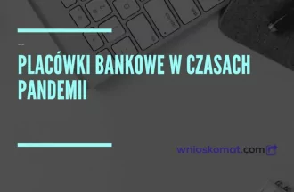 Czy placówki bankowe działają normalnie w czasie epidemii koronawirusa?