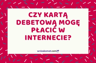 Czy kartą debetową mogę płacić w internecie?